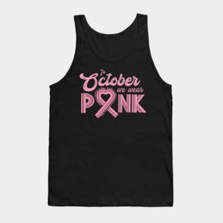 In October We Wear Pink Breast Cancer Tank Top